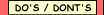 Click Here to view our Do's / Dont's Page